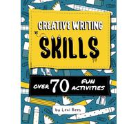 Creative Writing Skills: Over 70 fun activities for children (Writing Skills for Children)