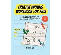 Creative Writing Workbook for Kids: A Fun Writing Adventure, Story Prompts & Drawing Activities