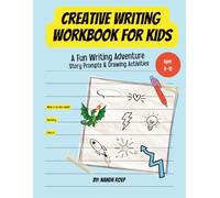 Creative Writing Workbook for Kids: A Fun Writing Adventure with Story Prompts & Drawing Activities (Creative Storytelling for Kids)