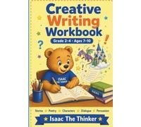Creative Writing Workbook for Kids Grade 2-4: Stories, Poetry, Characters, Dialogue and Persuasive Writing | Step-by-Step Lessons and 20 Writing ... 7-10 (Grammar & Language Workbook Series)