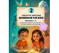 Creative Writing Workbook for Kids - Part 2: 60 Inspiring Prompts for Feelings, Picture Stories & STEM Writing