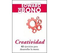 Creatividad: 62 ejercicios para desarrollar la mente (Biblioteca Edward De Bono)