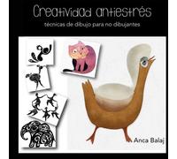Creatividad antiestrés: tecnicas de dibujo para no dibujantes (Creatividad pactica)