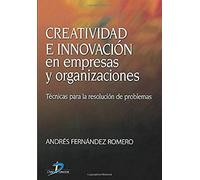 Creatividad e innovación en empresas y organizaciones (SIN COLECCION)
