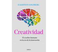 Creatividad: El Cerebro Humano En La Era De La Innovacion