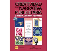 Creatividad en la narrativa publicitaria. Estrategia, contenidos y discursos