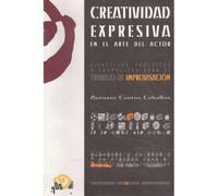 Creatividad expresiva en el arte del actor (Pedagogía teatral. Serie Práctica)