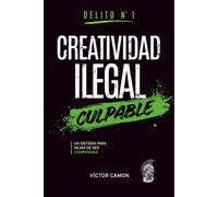 Creatividad Ilegal: Un sistema para dejar de ser comparable