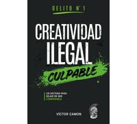 Creatividad Ilegal: Un sistema para dejar de ser comparable