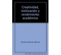 Creatividad, motivación y rendimiento académico (SIN COLECCION)