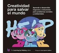 Creatividad para salvar el mundo: Aprende a desarrollar negocios y soluciones para problemas sociales y ambientales (Gestión 2000)