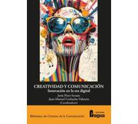 Creatividad y comunicación. Innovación en la Era digital: 217 (Biblioteca de Ciencias de la Comunicación)