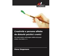 Creatività e persone affette da disturbi psichici cronici: Uno studio empirico sull'immagine collettiva del gruppo artistico 'Durchblick e. V.'