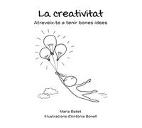 Creativitat, La. Atreveix-te a tenir bones idees (VARIOS)