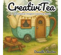 CreativiTea: a Whimsical Teapot Coloring Book
