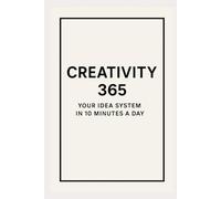Creativity 365: Your Idea System in 10 Minutes a Day