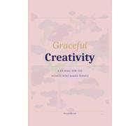 Creativity: A Journal for Practice, and Becoming the Artist You Already Are: 100 Guided Reflections for Creative Confidence, Artistic Practice, Self-Expression, and the Life You Want to Make