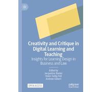 Creativity and Critique in Digital Learning and Teaching: Insights for Learning Design in Business and Law
