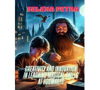 Creativity and Innovation in Learning Magical Skills at Hogwarts