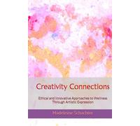 Creativity Connections: Ethical and Innovative Approaches to Wellness Through Artistic Expression