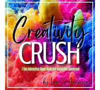 Creativity Crush!: 7 Day Interactive Super Book and Immersive Devotional