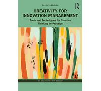 Creativity for Innovation Management: Tools and Techniques for Creative Thinking in Practice