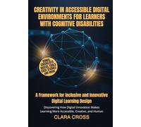 Creativity in Accessible Digital Environments for Learners with Cognitive Disabilities: A Framework for Inclusive and Innovative Digital Learning Design (AI in Education and Learning)