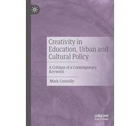 Creativity in Education, Urban and Cultural Policy: A Critique of a Contemporary Keyword