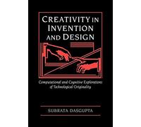 Creativity in Invention and Design: Computational and Cognitive Exploreation of Technological Orginality