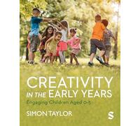 Creativity in the Early Years: Engaging Children Aged 0-5