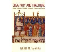 Creativity in tradition Studies in Medieval Rabbinic Scholarship, Literature and Thought (Harvard Center for Jewish Studies) by Israel Ta-shma (2007-09-04)