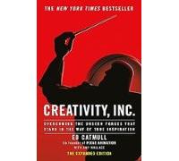 Creativity Inc: Overcoming The Unseen Forces That Stand In The Way Of
