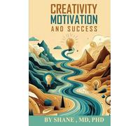 Creativity, Motivation, And Success: Quotes And Aphorisms To Guide And Inspire