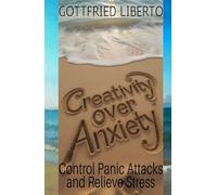 Creativity over Anxiety: Control Panic Attacks and Relieve Stress (The Mage's Treasure Chest)