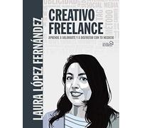 Creativo Freelance. Aprende a valorarte y a disfrutar con tu negocio (SOCIAL MEDIA)