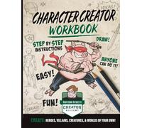 Creator Academy: The Character Creator Workbook: A Fun Drawing and Idea Workbook for Creating Original Characters, Heroes, Villains, Stories & More