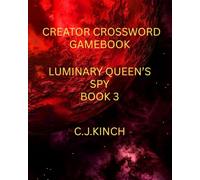 Creator Crossword Gamebook: Luminary Queen's Spy Book 3: Use your own words to guide the fortunes of the Kingdom of Kalameek!