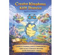 Creator Kingdoms $1M District: Launch Courses, Build Communities, and Scale Content Beyond Your Personal Limits (Blue Tortoise)