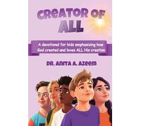 Creator of All: A devotional for kids emphasizing how God created and loves ALL His creation