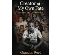 Creator Of My Own Fate: The Tales of a Good Brother