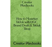 Creator Playbooks: How to Monetize TikTok with UGC, Brand Deals & TikTok Shop