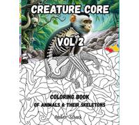 Creature Core Volume 2: Coloring Book of Animals and their Skeletons (Creature Core Coloring Books and Art)