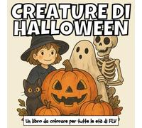 CREATURE DI HALLOWEEN: Un LIBRO DA COLORARE per tutte le età. terapeutico, rilassante, antistress e per ridurre l’ansia - ideale per la ... pagine e illustrazioni di alta qualità di FLV