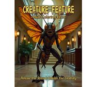 Creature Feature Adult Coloring Book: Release your stress and Unleash your creativity: Beware these Mutant Monsters (The Explore the Darkness Collection)