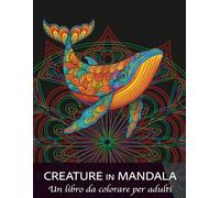 Creature in Mandala: Un libro da colorare per adulti