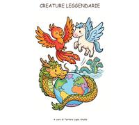 Creature leggendarie: Un viaggio tra mito e folclore - Libro da colorare per bambini (Creature Leggendarie - Libri da colorare per bambini)