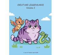 Creature leggendarie Volume 2: I nuovi regni del mito - Libro da Colorare per Bambini (Creature Leggendarie - Libri da colorare per bambini)