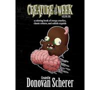 Creature of the Week: A Coloring Book of Creepy Crawlies, Classic Critters, and Cultish Cryptids: 1