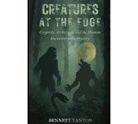CREATURES AT THE EDGE: Cryptids, Archetypes, and the Human Encounter with Mystery (At the Edge Series)