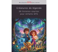 Créatures de légende, 20 histoires courtes pour enfants DYS: Adapté aux troubles de l'apprentissage, aide à la lecture avec les syllabes colorées pour ... syllabique (Ma collection DYStoires courtes)